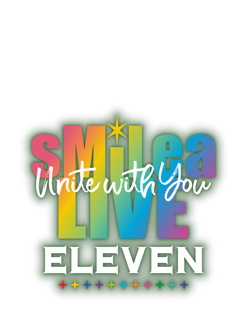 sMiLea LIVE unite with you ELEVEN
